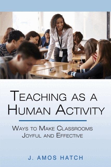 J. Amos Hatch - Teaching as a Human Activity, E-bok