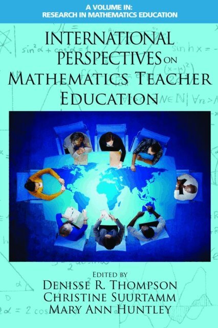 Mary Ann Huntley, Christine Suurtamm, Denisse R. Thompson - International Perspectives on Mathematics Teacher Education, E-bok