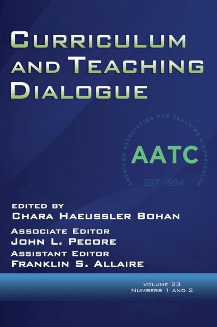 Franklin S. Allaire, John L. Pecore, Chara Haeussler Bohan - Curriculum and Teaching Dialogue Vol 23 Issue 1 & 2, E-bok