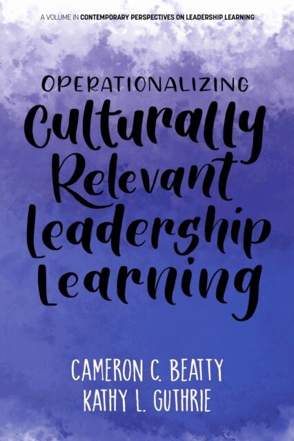 Kathy L. Guthrie, Cameron C. Beatty - Operationalizing Culturally Relevant Leadership Learning, E-bok