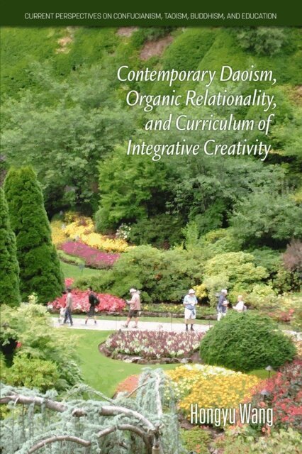 Hongyu Wang - Contemporary Daoism, Organic Relationality, and Curriculum of Integrative Creativity, E-bok