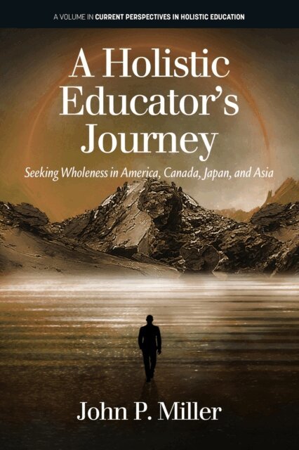 John P. Miller - Holistic Educator's Journey, E-bok