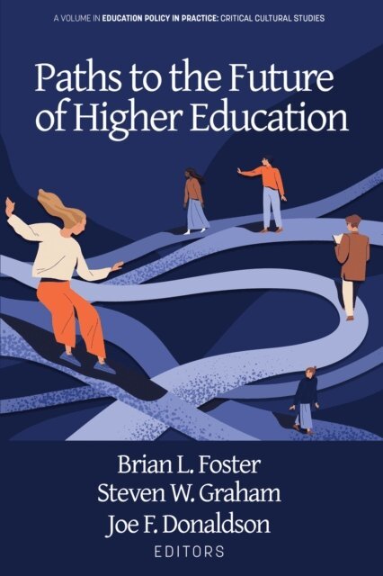 Joe F. Donaldson, Steven W. Graham, Brian L. Foster - Paths to the Future of Higher Education, E-bok