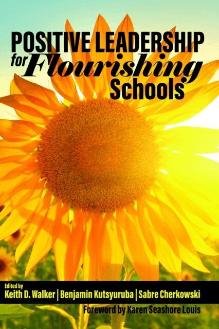 Sabre Cherkowski, Benjamin Kutsyuruba, Keith D. Walker - Positive Leadership for Flourishing Schools, E-bok