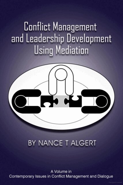 Nance T. Algert - Conflict Management and Leadership Development Using Mediation, E-bok