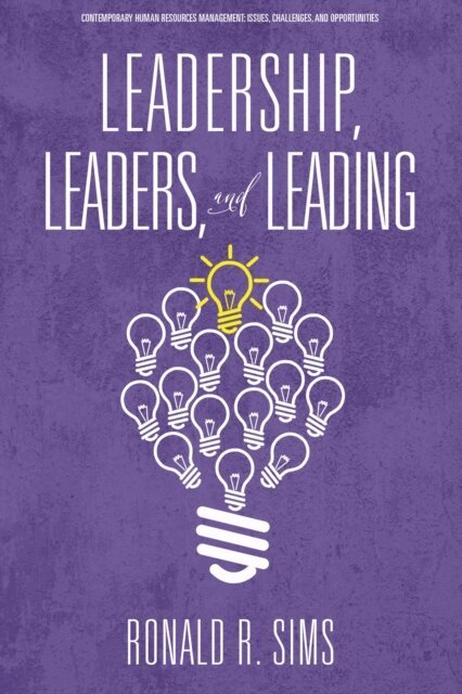 Ronald R. Sims - Leadership, Leaders and Leading, E-bok