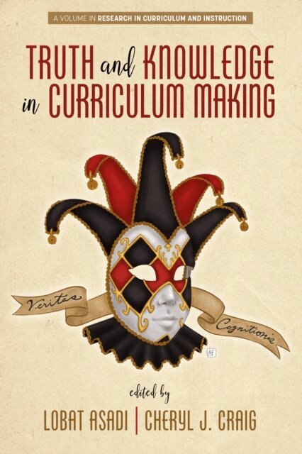 Cheryl J. Craig, Lobat Asadi - Truth and Knowledge in Curriculum Making, E-bok