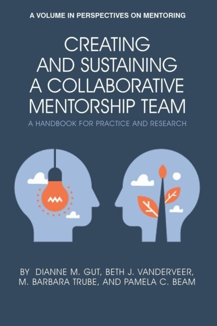 Pamela C. Beam, M. Barbara Trube, Beth J. VanDerveer, Dianne M. Gut - Creating and Sustaining a Collaborative Mentorship Team, E-bok