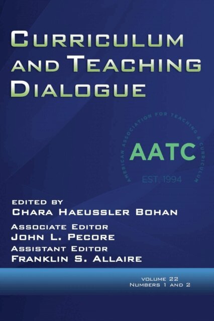 Franklin S. Allaire, John L. Pecore, Chara Haeussler Bohan - Curriculum and Teaching Dialogue Vol 22 Issue 1 & 2, E-bok