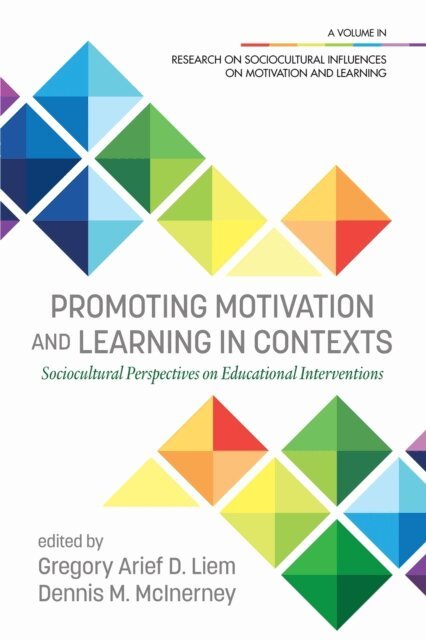 Dennis M. McInerney, Gregory Arief D. Liem - Promoting Motivation and Learning in Contexts, E-bok