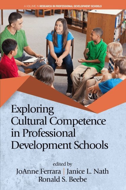 Ronald S. Beebe, Janice L. Nath, JoAnne Ferrara - Exploring Cultural Competence in Professional Development Schools, E-bok