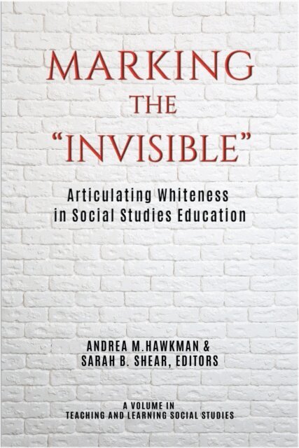 Sarah B. Shear, Andrea M. Hawkman - Marking the &quote;Invisible&quote;, E-bok