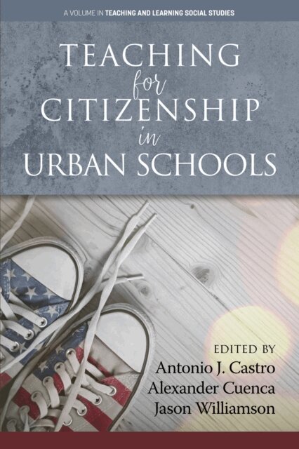 Jason Williamson, Alexander Cuenca, Antonio J. Castro - Teaching for Citizenship in Urban Schools, E-bok