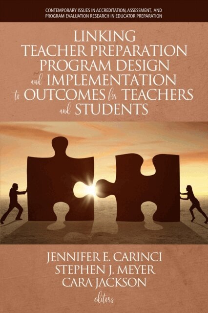 Cara Jackson, Stephen J. Meyer, Jennifer E. Carinci - Linking Teacher Preparation Program Design and Implementation to Outcomes for Teachers and Students, E-bok