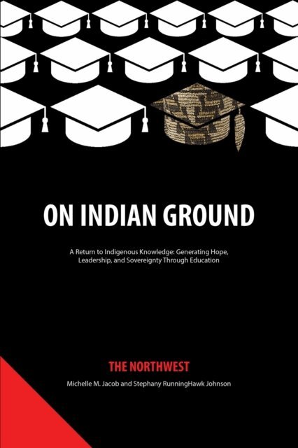 Stephany RunningHawk Johnson, Michelle M. Jacob - On Indian Ground, E-bok