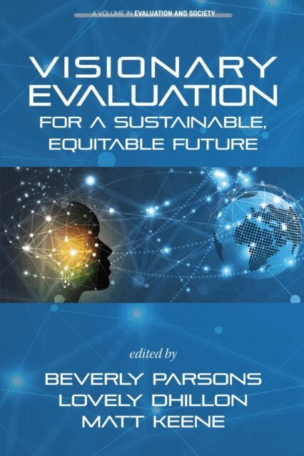 Matt Keene, Lovely Dhillon, Beverly Parsons - Visionary Evaluation for a Sustainable, Equitable Future, E-bok