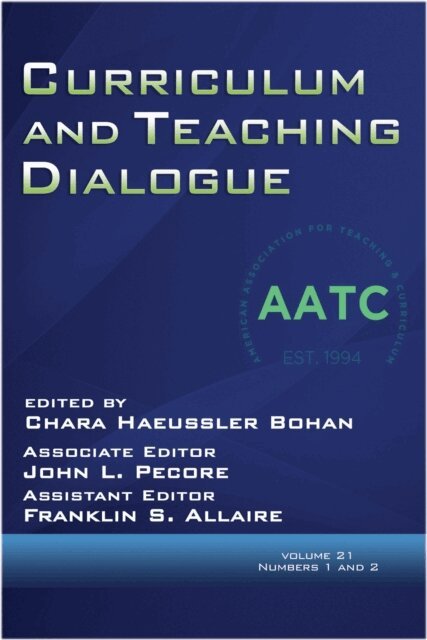 Franklin S. Allaire, John L. Pecore, Chara Haeussler Bohan - Curriculum and Teaching Dialogue Vol 21 Issue 1 & 2, E-bok