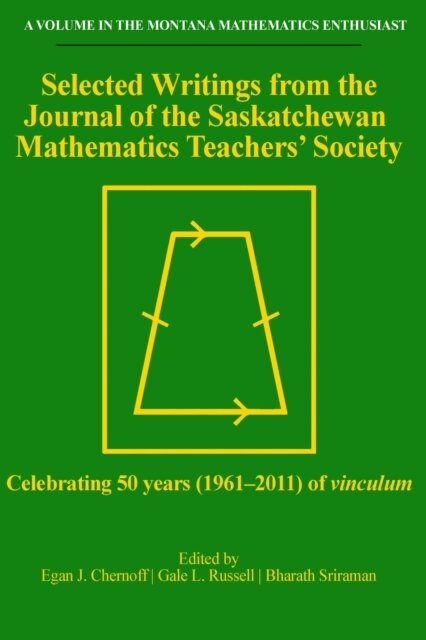 Bharath Sriraman, Gale L. Russell, Egan J. Chernoff - Selected Writings from the Journal of the Saskatchewan Mathematics Teachers' Society, E-bok