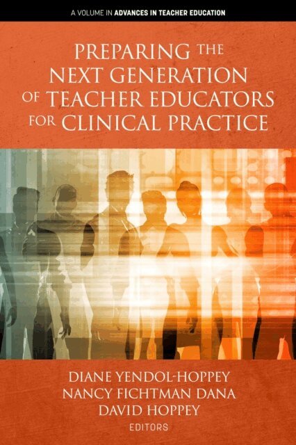 David Hoppey, Nancy Fichtman Dana, Diane Yendol-Hoppey - Preparing the Next Generation of Teacher Educators for Clinical Practice, E-bok