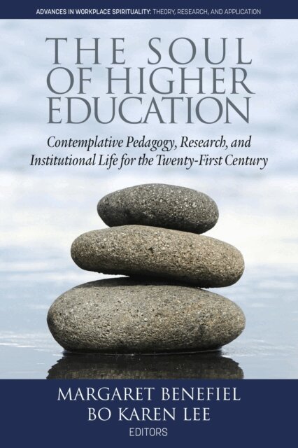 Bo Karen Lee, Margaret Benefiel - Soul of Higher Education, E-bok