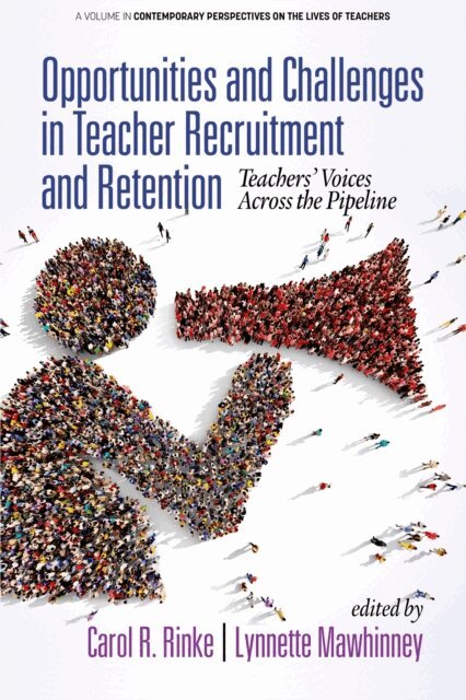 Lynnette Mawhinney, Carol R. Rinke - Opportunities and Challenges in Teacher Recruitment and Retention, E-bok