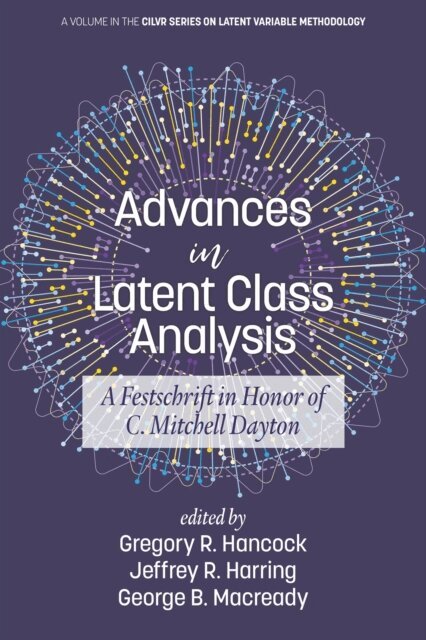 George B. Macready, Jeffrey R. Harring, Gregory R. Hancock - Advances in Latent Class Analysis, E-bok