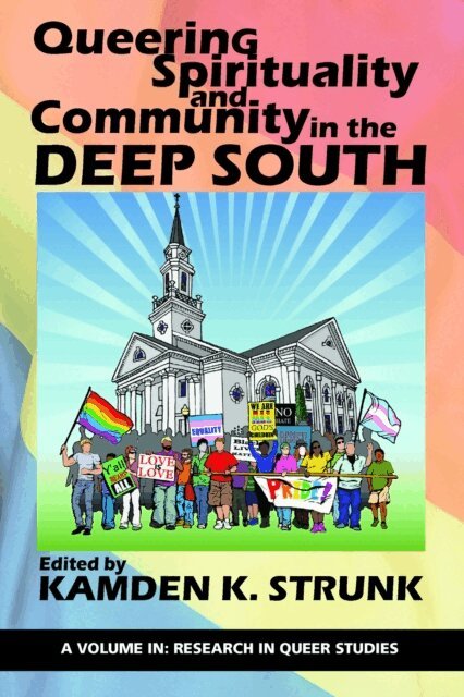 Kamden K. Strunk - Queering Spirituality and Community in the Deep South, E-bok