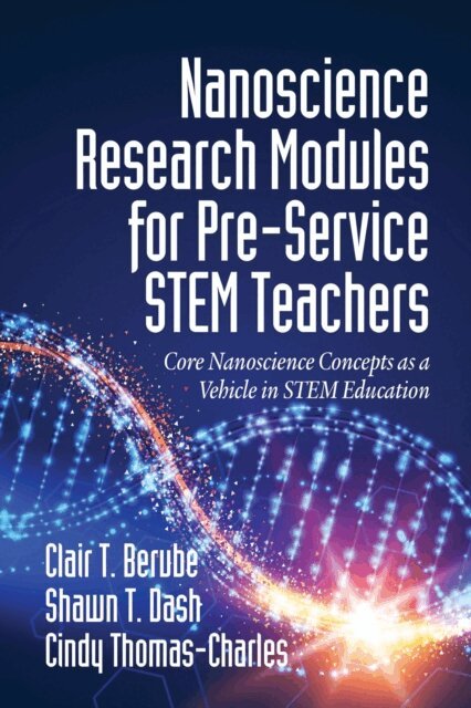 Cindy Thomas-Charles, Shawn T. Dash, Clair T. Berube - Nanoscience Research Modules for Pre-Service STEM Teachers, E-bok
