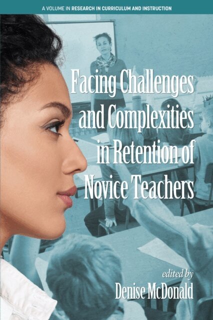 Denise McDonald - Facing Challenges and Complexities in Retention of Novice Teachers, E-bok