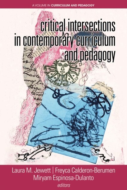 Miryam Espinosa-Dulanto, Freyca Calderon-Berumen, Laura Jewett - Critical Intersections In Contemporary Curriculum & Pedagogy, E-bok