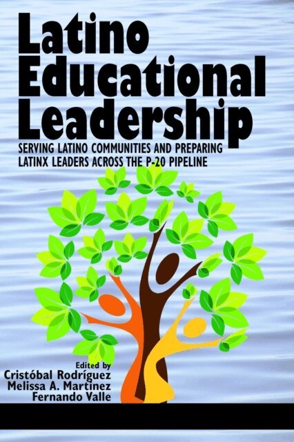Fernando Valle, Melissa A. Martinez, Cristobal Rodriguez - Latino Educational Leadership, E-bok