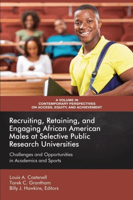 Billy J. Hawkins, Tarek C. Grantham, Louis A. Castenell - Recruiting, Retaining, and Engaging African-American Males at Selective Public Research Universities, E-bok