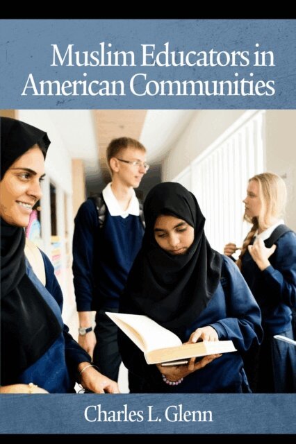 Charles L. Glenn - Muslim Educators in American Communities, E-bok