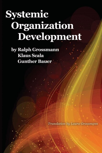 Gunther Bauer, Klaus Scala, Ralph Grossmann - Systemic Organization Development, E-bok