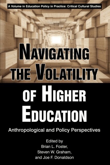 Joe F. Donaldson, Steven W. Graham, Brian L. Foster - Navigating the Volatility of Higher Education, E-bok