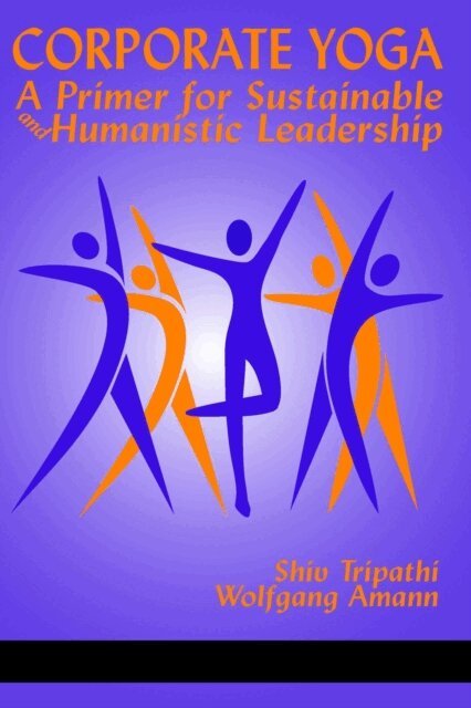 Wolfgang Amann, Shiv Tripathi - Corporate Yoga - A Primer for Sustainable and Humanistic Leadership, E-bok