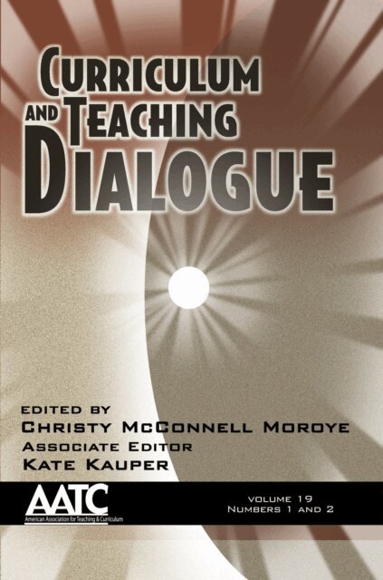 Christy McConnell Moroye - Curriculum and Teaching Dialogue Vol 19 Issue 1 & 2, E-bok