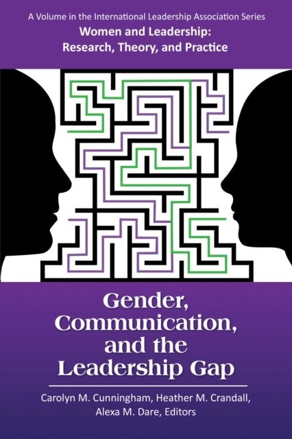 Alexa M. Dare, Heather M. Crandall, Carolyn M. Cunningham - Gender, Communication, and the Leadership Gap, E-bok