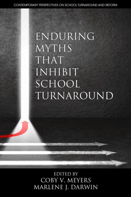 Marlene J. Darwin, Coby V. Meyers - Enduring Myths That Inhibit School Turnaround, E-bok