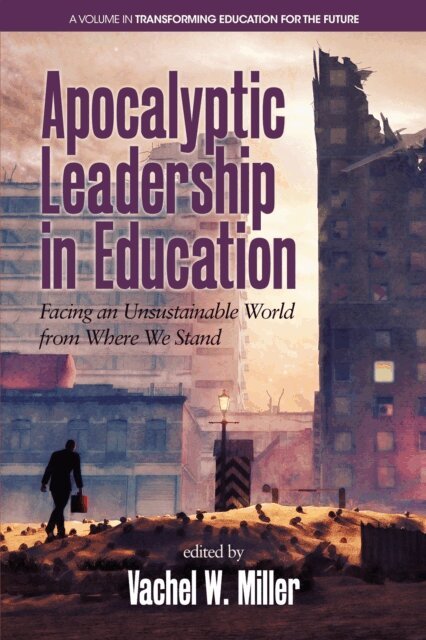 Vachel W. Miller - Apocalyptic Leadership in Education, E-bok