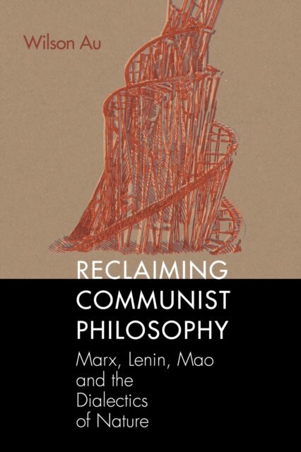 Wilson W. S. Au - Reclaiming Communist Philosophy, E-bok
