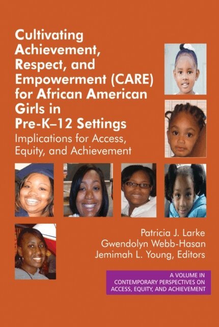 Jemimah L. Young, Gwendolyn Webb-Hasan, Patricia J. Larke - Cultivating Achievement, Respect, and Empowerment (CARE) for African American Girls in PreK- 12 Settings, E-bok