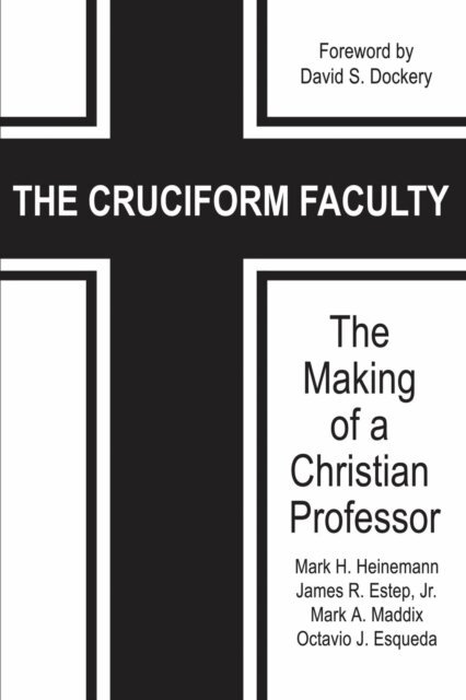 Octavio J. Esqueda, Mark A. Maddix, James R. Estep, Mark H. Heinemann - Cruciform Faculty, E-bok