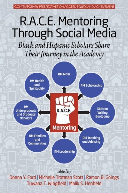 Malik S. Henfield, Tuwana T. Wingfield, Ramon B. Goings, Michelle Trotman Scott, Donna Y. Ford - R.A.C.E. Mentoring Through Social Media, E-bok
