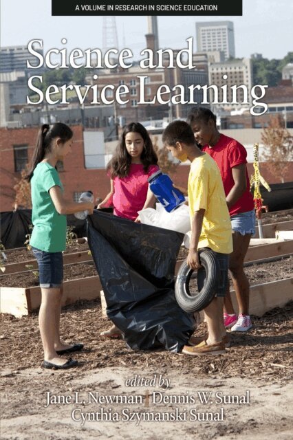Cynthia Szymanski Sunal, Dennis W. Sunal, Jane L. Newman - Science and Service Learning, E-bok