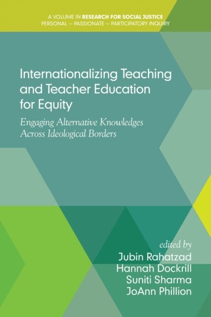 Joann Phillion, Suniti Sharma, Hannah Dockrill, Jubin Rahatzad - Internationalizing Teaching and Teacher Education for Equity, E-bok