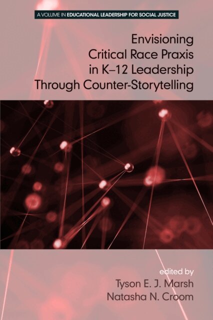 Natasha N. Croom, Tyson E. J. Marsh - Envisioning a Critical Race Praxis in K-12 Education Through Counter-Storytelling, E-bok
