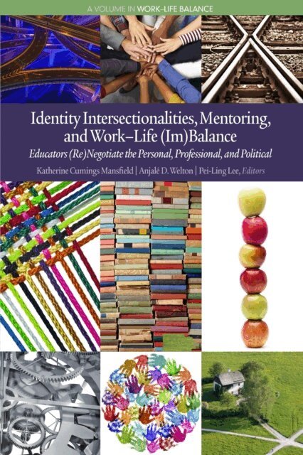 Pei-Ling Lee, Anjale D. Welton, Katherine Cumings Mansfield - Identity Intersectionalities, Mentoring, and Work-Life (Im)Balance, E-bok