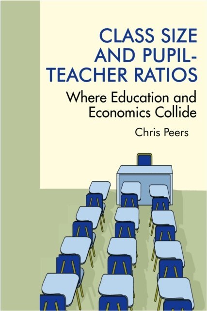 Chris Peers - Class Size and Pupil Teacher Ratios, E-bok