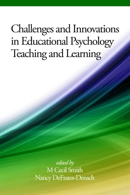Nancy DeFrates-Densch, M. Cecil Smith - Challenges and Innovations in Educational Psychology Teaching and Learning, E-bok